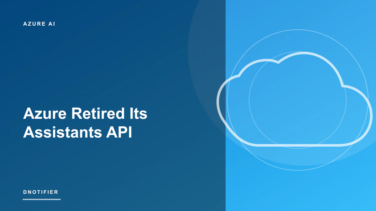 Azure Retired Its Assistants API