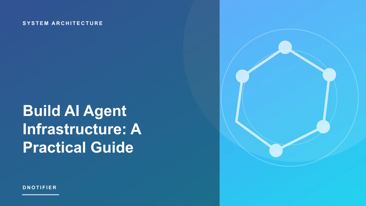 Build AI Agent Infrastructure: A Practical Guide