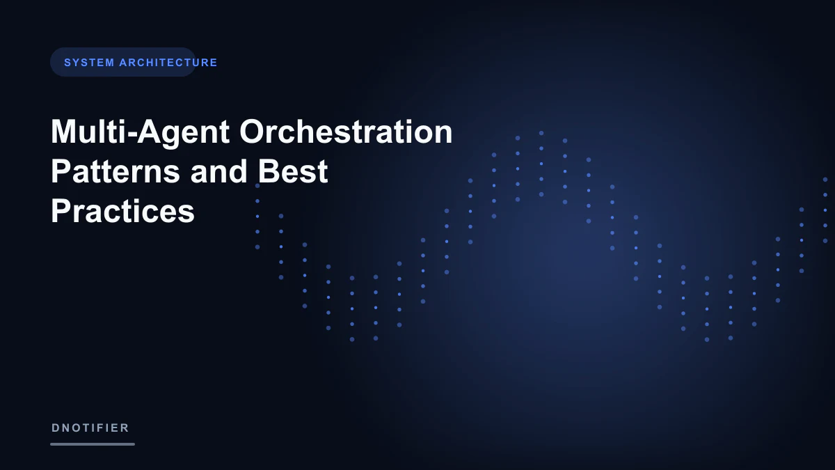 Multi-Agent Orchestration Patterns and Best Practices