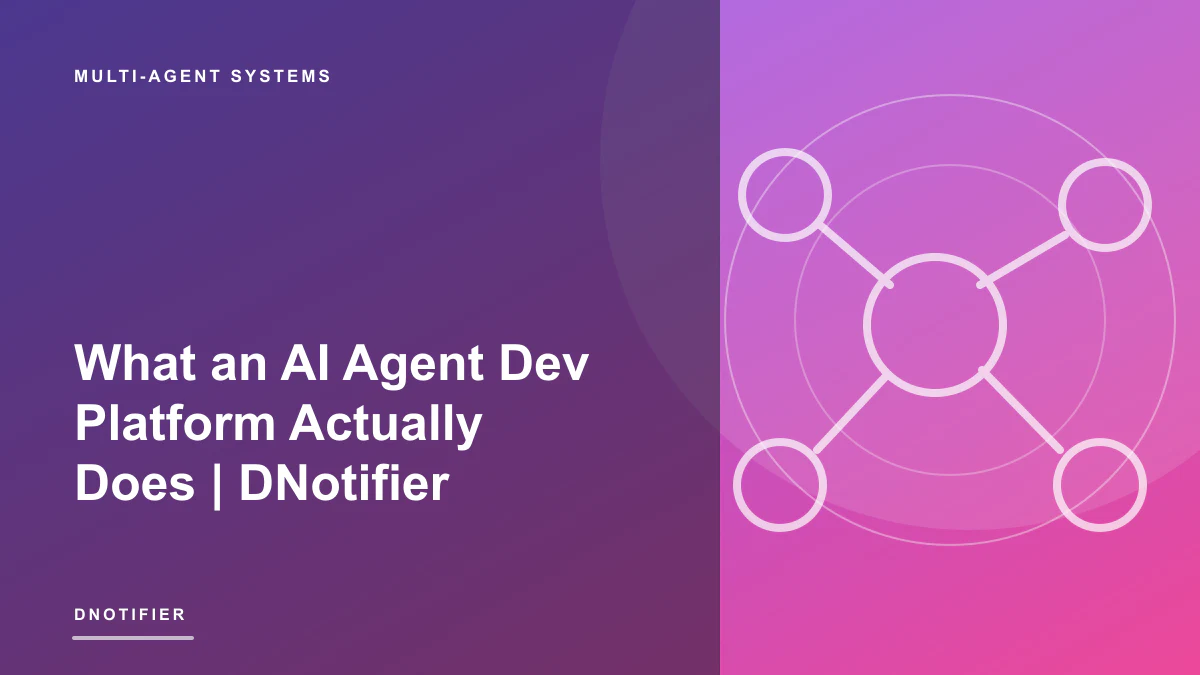 What an AI Agent Dev Platform Actually Does | DNotifier