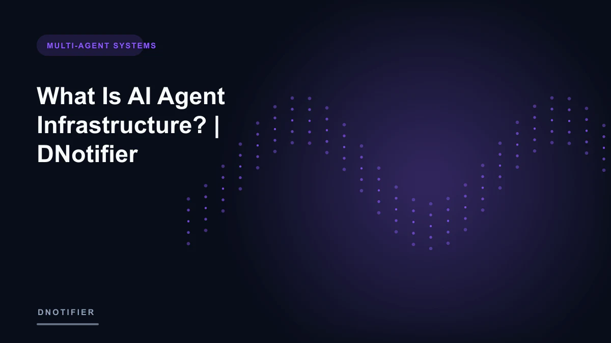 What Is AI Agent Infrastructure? | DNotifier